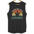 Show Me Your Doobies Cannabis Leaf Marijuana Weed Bud Stoner Unisex Tank Top