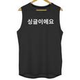 I Am Single In Korean Funny Hangul Solo Kdrama Single Korea Unisex Tank Top