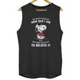 Snoopy My Body Knows How Old I Am But My Mind Refuses To Believe It Shirt Unisex Tank Top