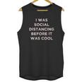 I Was Social Distancing Before It Was Cool Unisex Tank Top