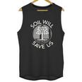 Soil Will Save Us Unisex Tank Top