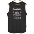 Sorry This Girl Taken Hot Funny Colombian American Columbia Unisex Tank Top