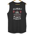 Sorry This Girl Taken By Hot Funny Park Ranger Park Safari Unisex Tank Top