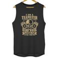 I Am A Teamster Because I Dont Mind Hard Work Unisex Tank Top