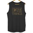 Thats What I Do I Drink And I Know Things Got Tyrion Graphic Thrones Drinking Unisex Tank Top