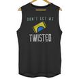 Twisted Tea Dont Get Me Twisted Funny Unisex Tank Top