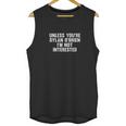 Unless You Are Dylan Obrien I Am Not Interested Unisex Tank Top