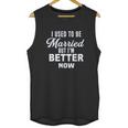 I Used To Be Married But Im Better Now Funny Divorce Unisex Tank Top