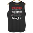 Warning This Person Has A Dirty Mind Everything You Say Can Shirt Unisex Tank Top