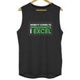 When It Comes To Spreadsheets I Excel Unisex Tank Top