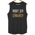 Why So Sirius Astronomy Unisex Tank Top