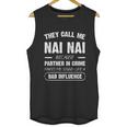 They Call Me Nai Nai Because Partner In Crime Funny Gift Unisex Tank Top