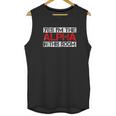 Yes I Am The Alpha In This Room Unisex Tank Top