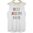 Best Joseph Ever Retro Vintage First Name Unisex Tank Top