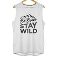 Be Brave Stay Wild Wilderness Outdoors Hiking Blk Unisex Tank Top