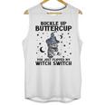 Cat Buckle Up Buttercup You Just Flipped My Witch Switch 2 Unisex Tank Top