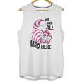 Cheshire Cat We Are All Mad Here Unisex Tank Top