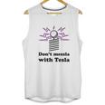 Dont Messla With Tesla Funny Science Unisex Tank Top