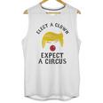 Elect A Clown Expect A Circus Unisex Tank Top