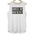 Gangsta Rap Made Me Do It Funny Unisex Tank Top