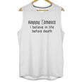 Happy Atheist I Believe In Life Before Death Unisex Tank Top