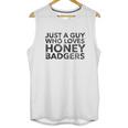 Just A Guy Who Loves Honey Badgers Unisex Tank Top