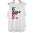 Keep The Immigrants Deport The Racists Unisex Tank Top