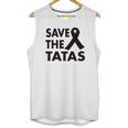 Ladies Save The Tatas Unisex Tank Top