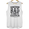 Miranda Lambert Country Something Bad Is About To Happen Unisex Tank Top