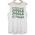 My Money Don’T Jiggle It Folds Tiktok Trending My Money Don’T Jiggle Jiggle It Folds Design Unisex Funny Unisex Tank Top