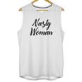 Nasty Woman Gift Nasty Woman Unisex Tank Top