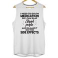 I Need To Go On Medication Unisex Tank Top