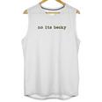 No Its Becky Unisex Tank Top