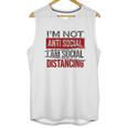 I Am Not Anti Social I Am Social Distancing Unisex Tank Top