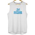 Oxygen Is Overrated Swimmer Gift Swimming Pool Unisex Tank Top