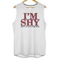 Im Shy But Ive Got A Big Dick Unisex Tank Top