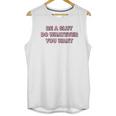 Be A Slut Do Whatever You Want Unisex Tank Top