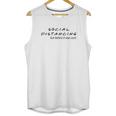 Social Distancing Before It Was Cool Life Unisex Tank Top