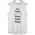 I Am Tasha Doing Tasha Things Unisex Tank Top