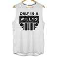 Only In A Willys Trucks Unisex Tank Top