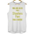 Win Lose Or Tie Im A Steelers Fan Till I Die Mens Unisex Tank Top