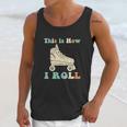 70S This Is How I Roll Vintage Roller Skates Retro Unisex Tank Top Gifts for Her