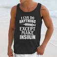 I Can Do Anything Except Make Insulin Type 1 Diabetes Gift Graphic Design Printed Casual Daily Basic Unisex Tank Top Gifts for Her