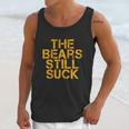 The Bears Still Suck Green Bay Unisex Tank Top Gifts for Her