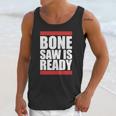 Bonesaw Is Ready T-Shirt Unisex Tank Top Gifts for Her