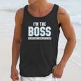 Im The Boss Funny Joke Husband Unisex Tank Top Gifts for Her