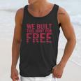 We Built This Joint For Free Unisex Tank Top Gifts for Her