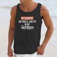 Be Careful Or Youll End Up In My Sermon Priest Unisex Tank Top Gifts for Her