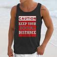 Caution Keep Your Social Distance Social Distancing Funny Unisex Tank Top Gifts for Her