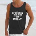 Of Course Im Right Im Molly Funny Name Unisex Tank Top Gifts for Her